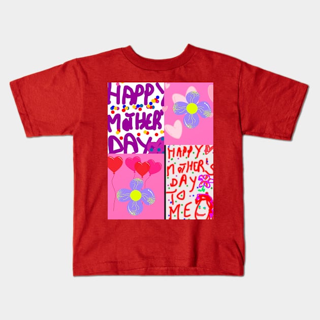 Happy Mothers day to me Kids T-Shirt by JudyOriginalz
